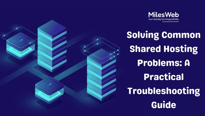 Resolving Common Shared Hosting Issues: A Comprehensive Guide