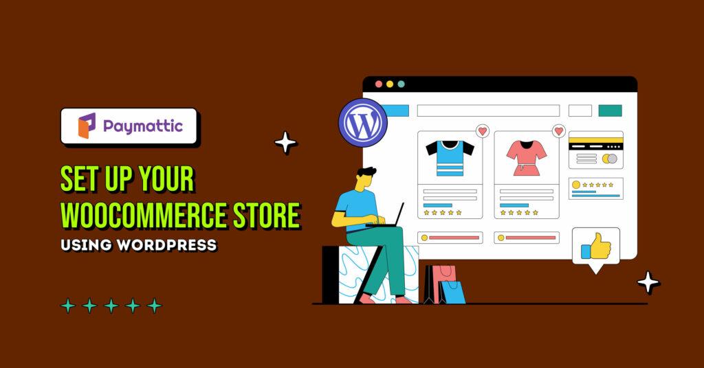 Mastering WooCommerce: A Step-by-Step Setup Guide for WordPress